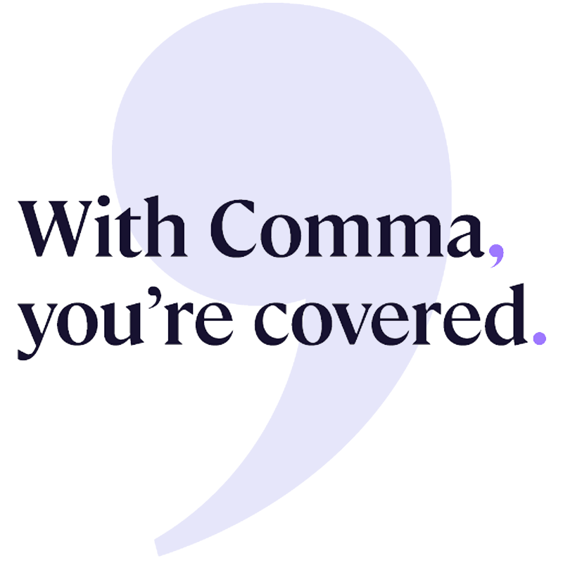 With Comma, Youre Covered. With Comma, Youre Covered.
